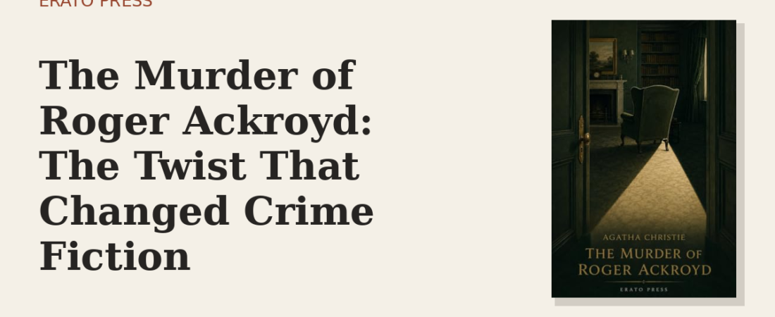 The Murder of Roger Ackroyd: The Twist That Changed Crime Fiction