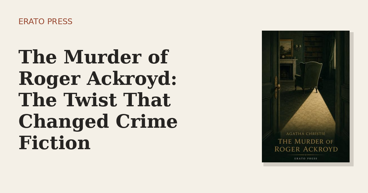 The Murder of Roger Ackroyd: The Twist That Changed Crime Fiction