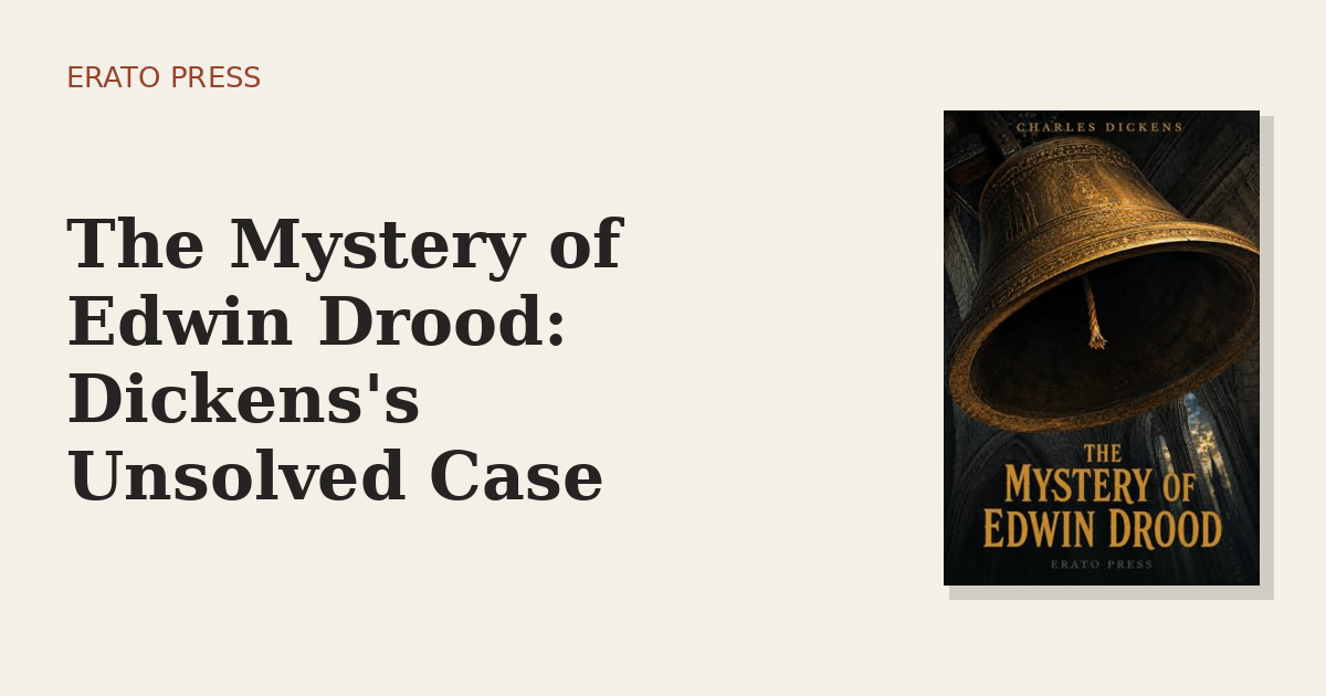 The Mystery of Edwin Drood: Dickens’s Unsolved Case