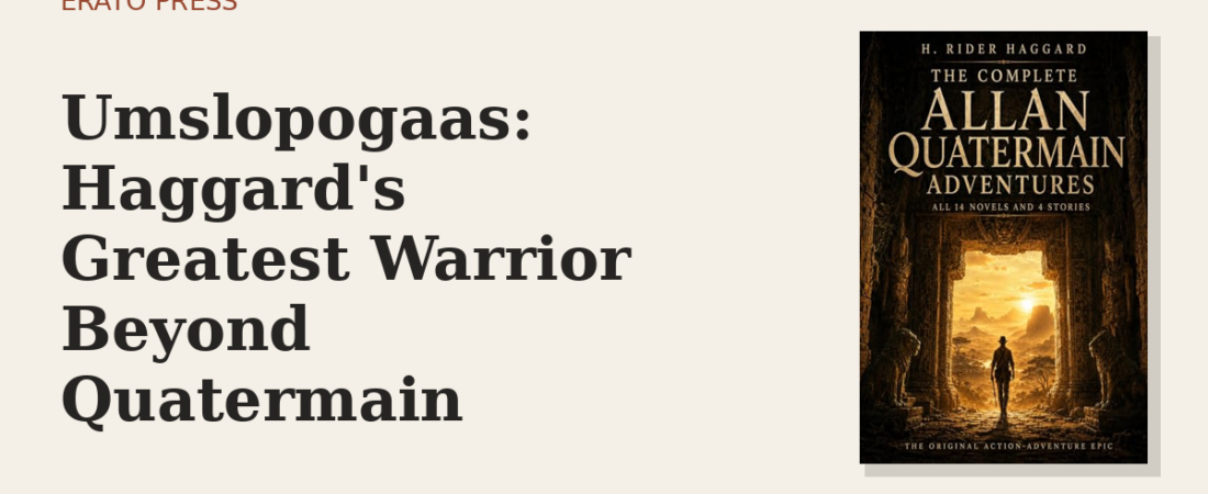 Umslopogaas: Haggard’s Greatest Warrior Beyond Quatermain