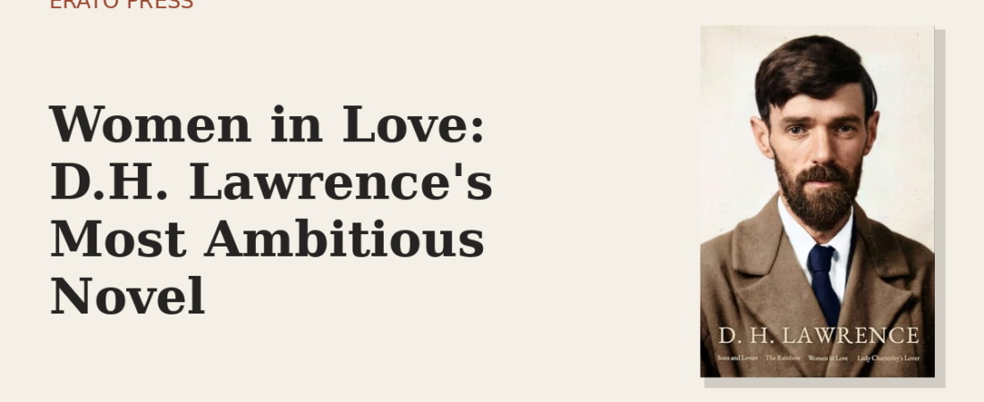 Women in Love: D.H. Lawrence’s Most Ambitious Novel