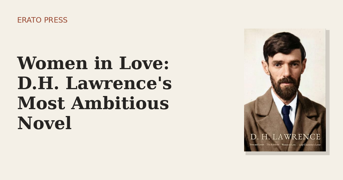 Women in Love: D.H. Lawrence’s Most Ambitious Novel